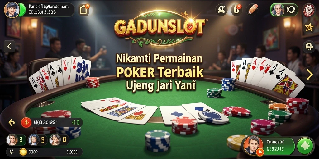 Tampilan utama GADUNSLOT menunjukkan permainan poker yang mendebarkan dan interaksi antar pemain.
